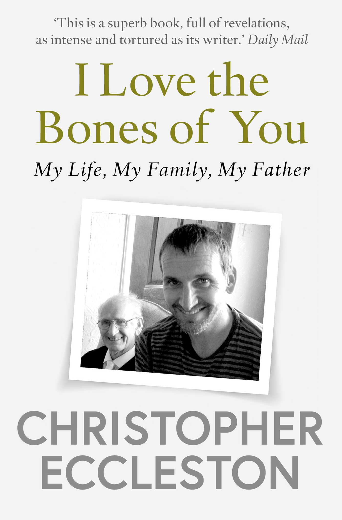 I Love the Bones of You: My Father And The Making Of Me 1 I Love the Bones of You: My Father And The Making Of Me