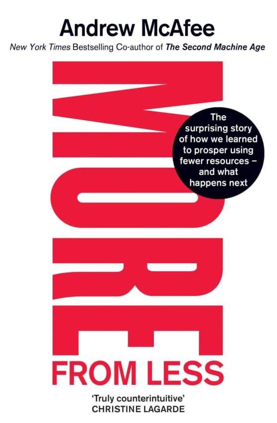 More From Less: The surprising story of how we learned to prosper using fewer resources  and what happens next