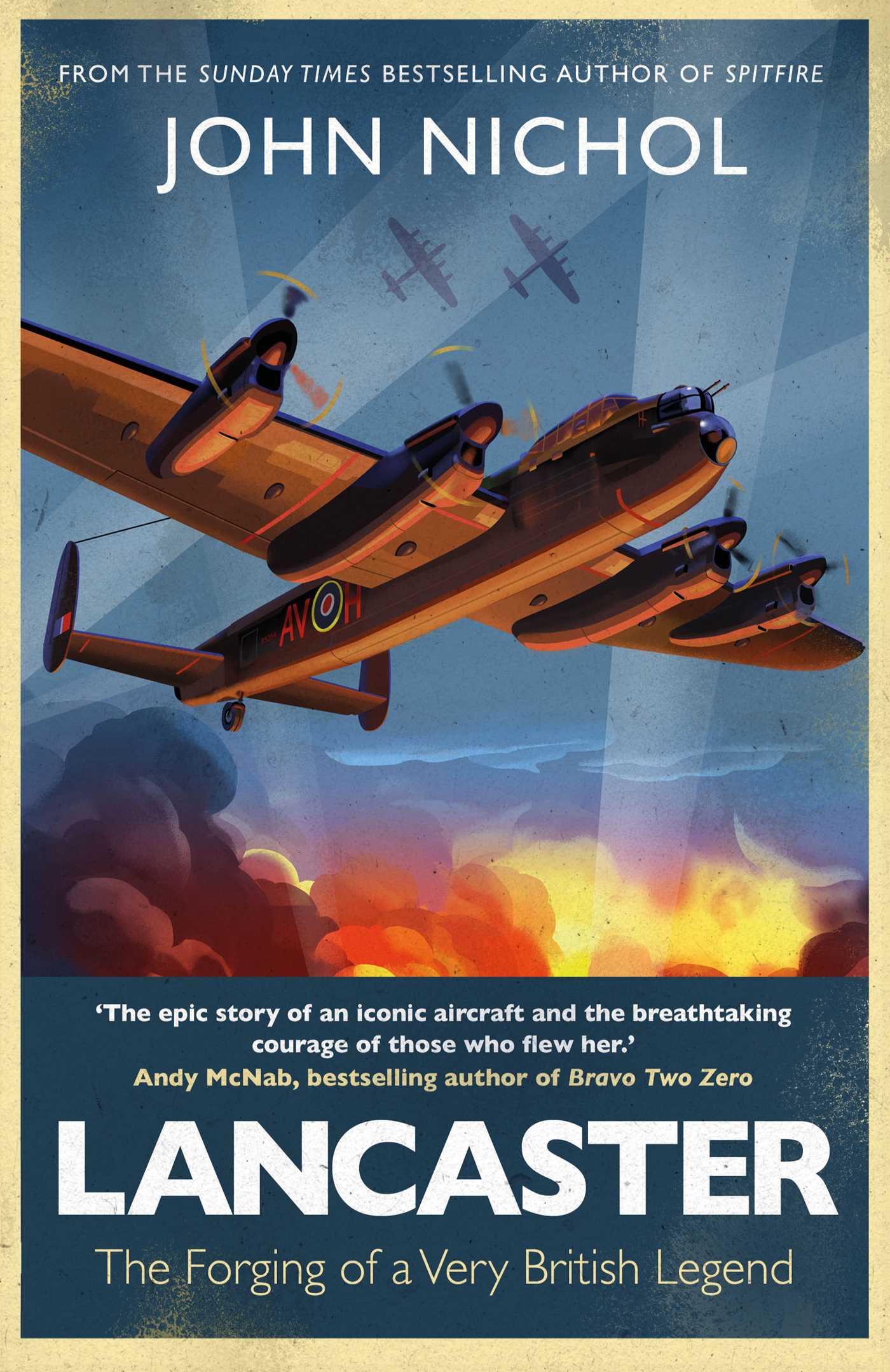 Lancaster: The Forging of a Very British Legend 1 Lancaster: The Forging of a Very British Legend