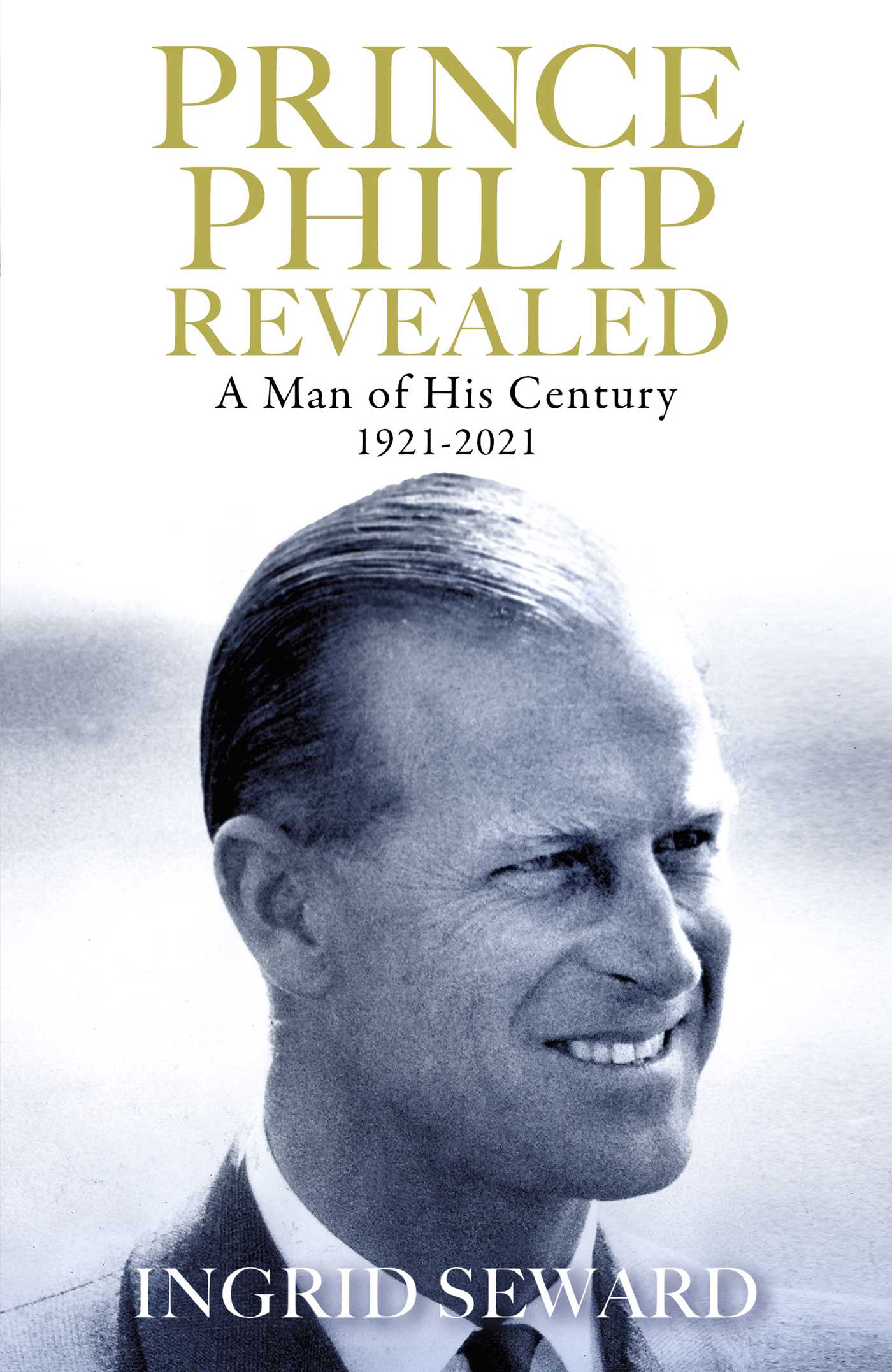 Prince Philip Revealed: A Man of His Century 1 Prince Philip Revealed: A Man of His Century