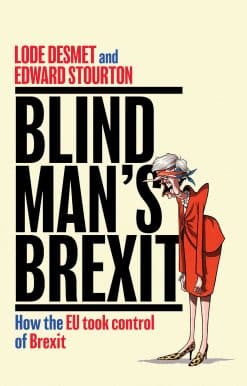 Blind Man's Brexit: How the EU Took Control of Brexit