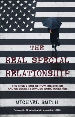 The Real Special Relationship: The True Story of How the British and US Secret Services Work Together