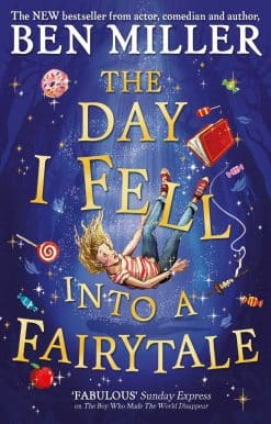 The Day I Fell Into a Fairytale: The Bestselling Classic Adventure from Ben Miller