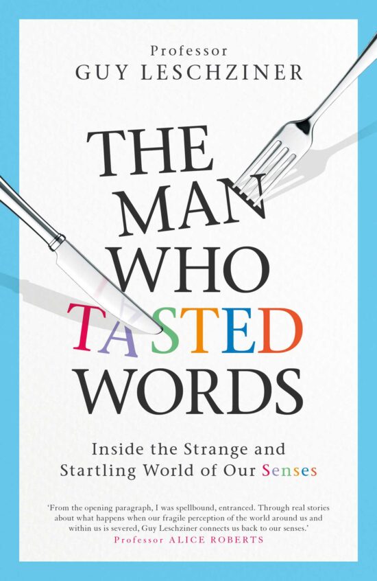 The Man Who Tasted Words: Inside the Strange and Startling World of Our Senses