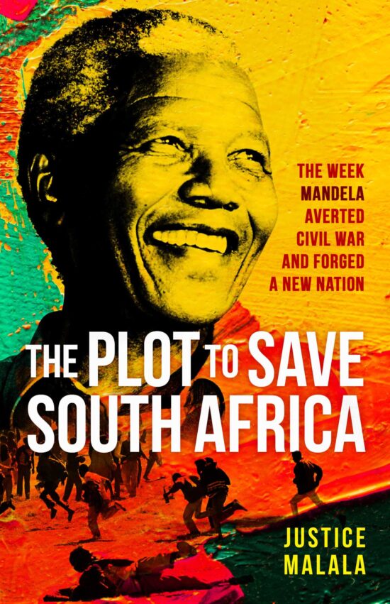 The Plot to Save South Africa: The Week Mandela Averted Civil War and Forged a New Nation