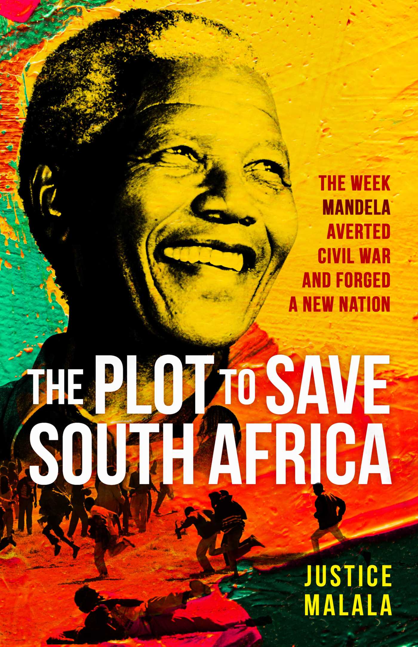 The Plot to Save South Africa: The Week Mandela Averted Civil War and Forged a New Nation 1 The Plot to Save South Africa: The Week Mandela Averted Civil War and Forged a New Nation