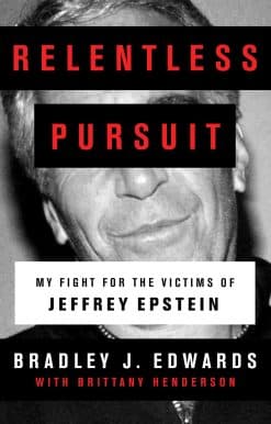 Relentless Pursuit: My Fight for the Victims of Jeffrey Epstein