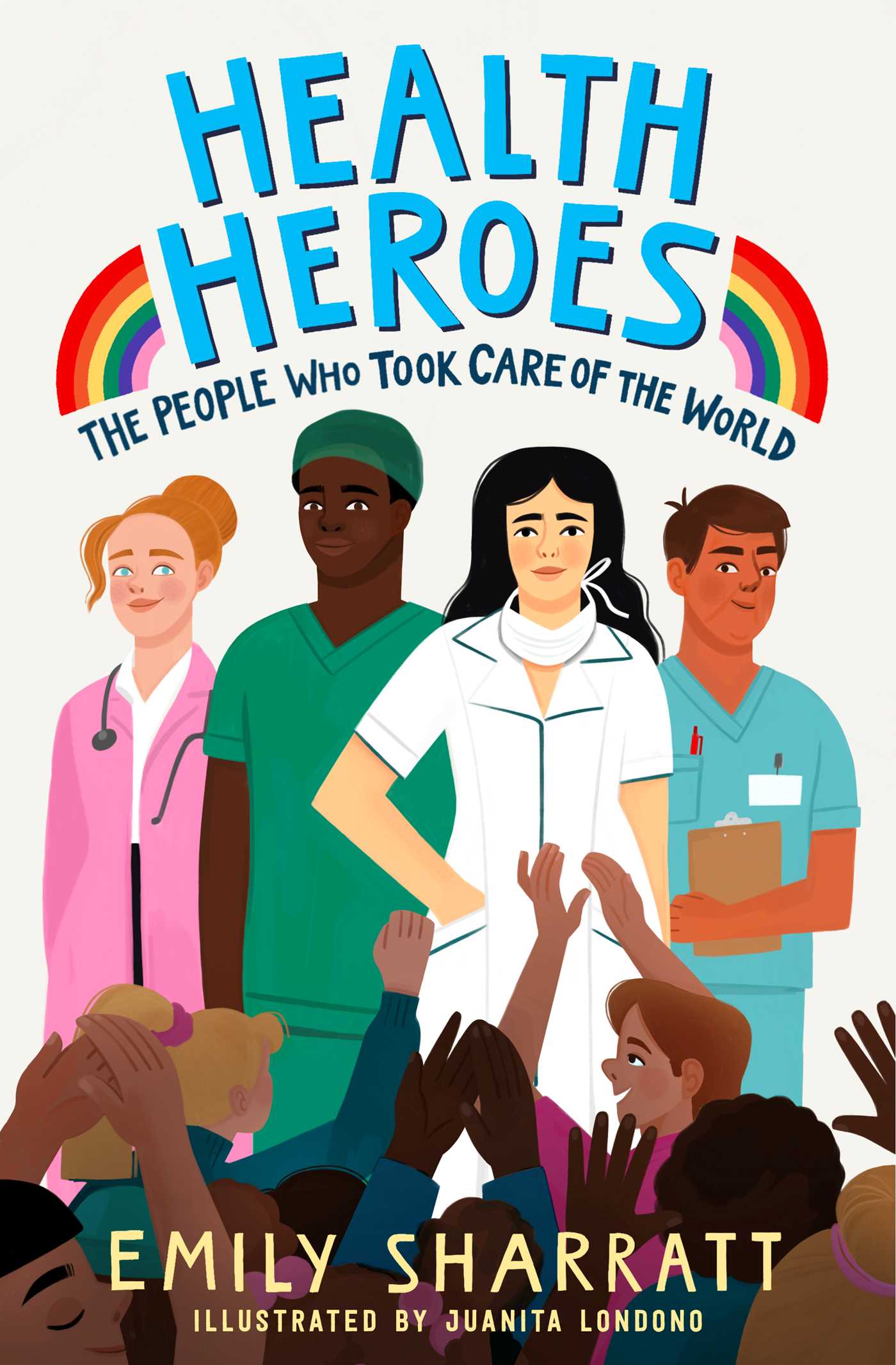 Health Heroes: The People Who Took Care of the World 1 Health Heroes: The People Who Took Care of the World