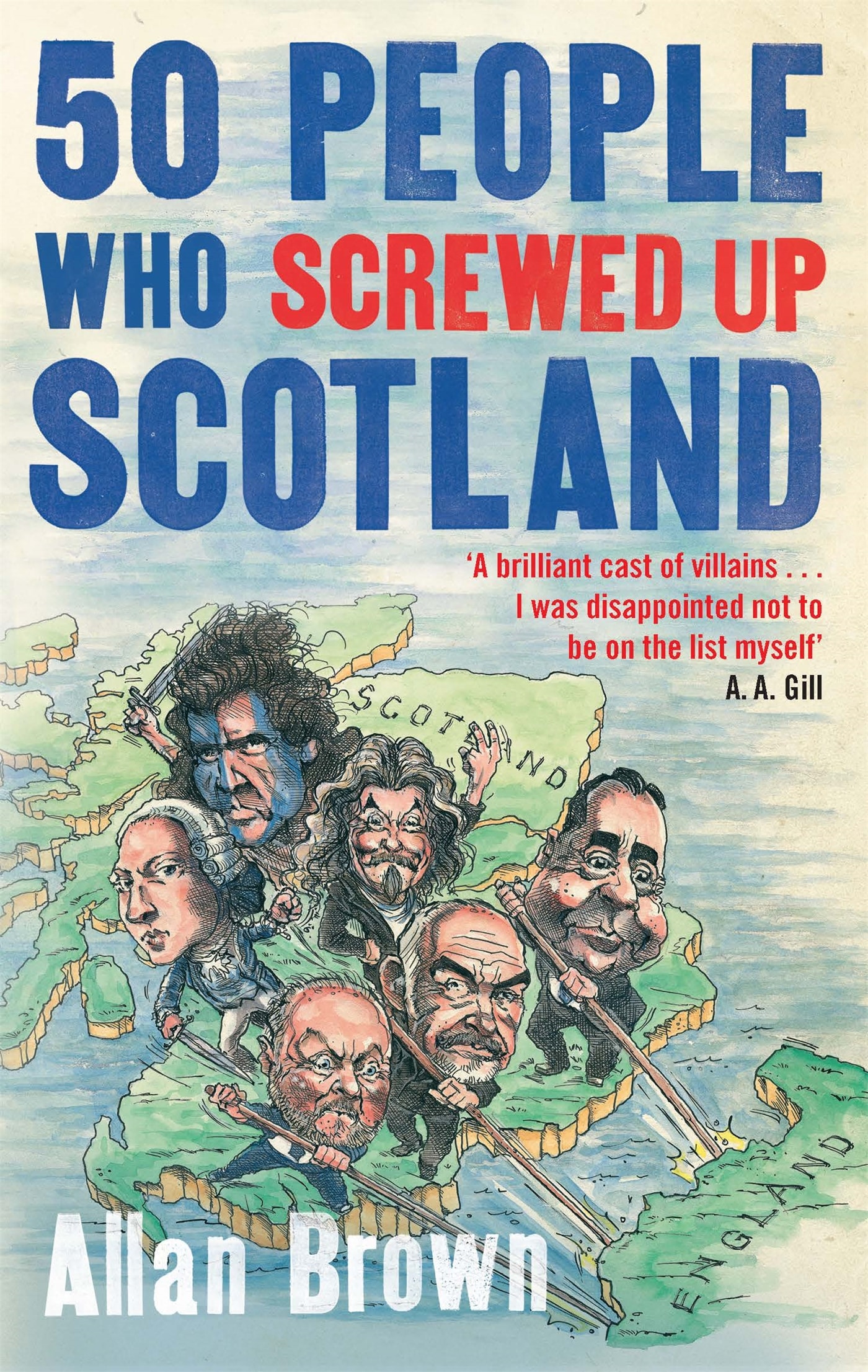 50 People Who Screwed Up Scotland 1 50 People Who Screwed Up Scotland