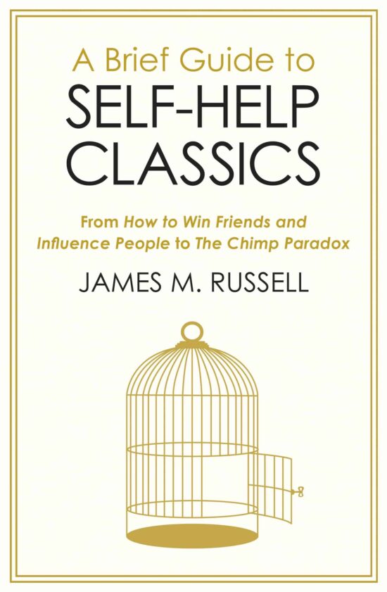 A Brief Guide to Self-Help Classics: From How to Win Friends and Influence People to The Chimp Paradox