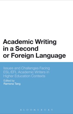 Academic Writing in a Second or Foreign Language: Issues and Challenges Facing ESL/EFL Academic Writers in Higher Education Contexts