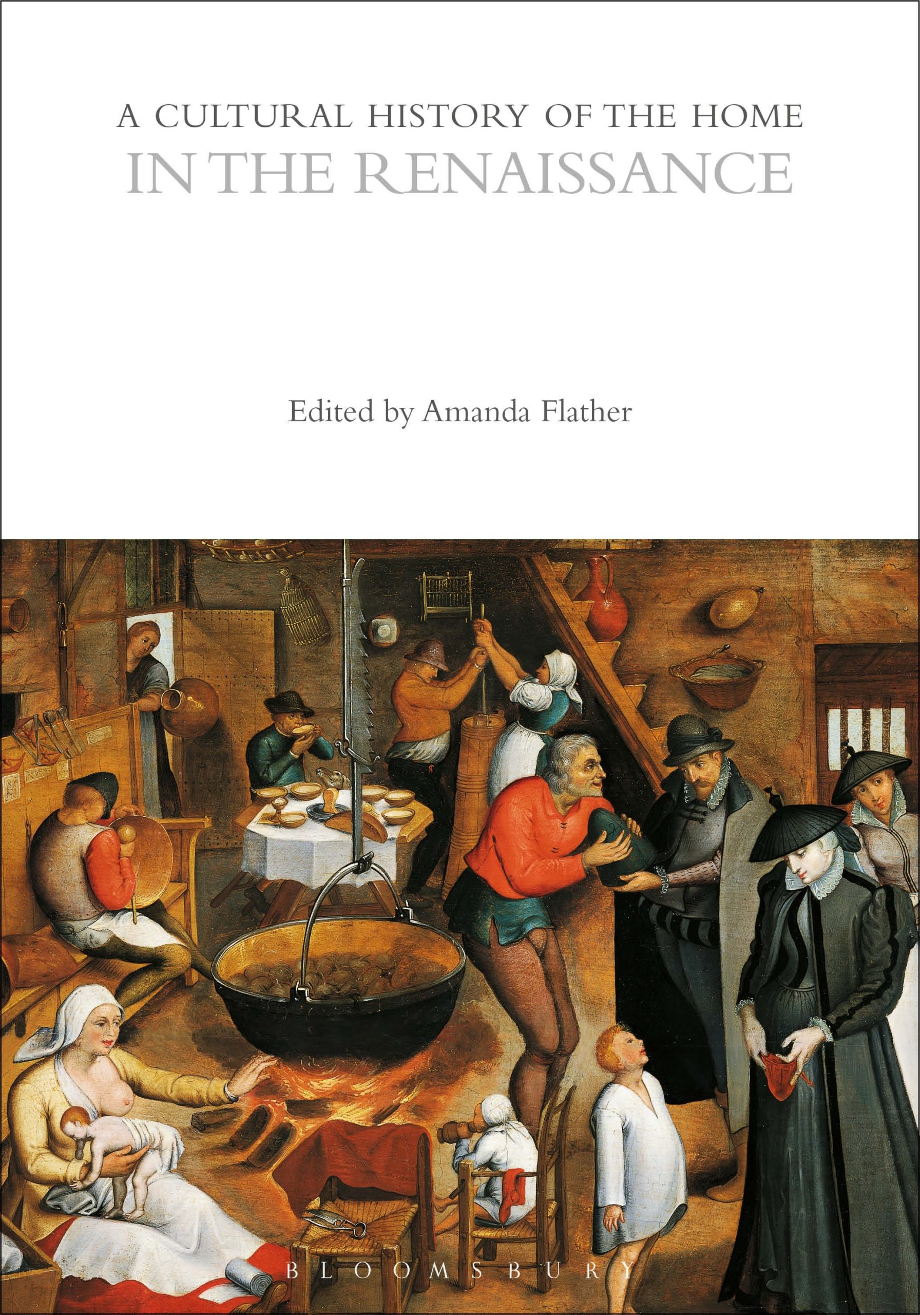 A Cultural History of the Home in the Renaissance 1 A Cultural History of the Home in the Renaissance