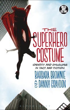 The Superhero Costume: Identity and Disguise in Fact and Fiction