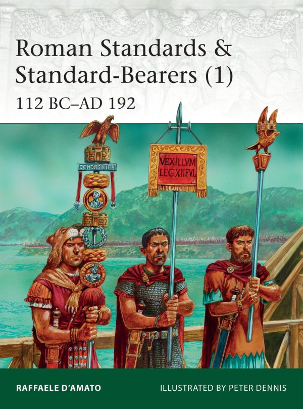 Roman Standards & Standard-Bearers (1): 112 BCâ€“AD 192