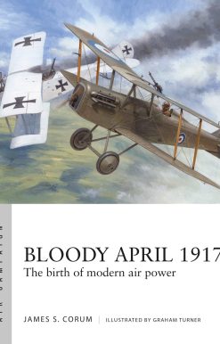 Bloody April 1917: The birth of modern air power