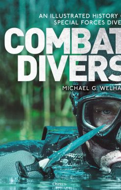 Combat Divers: An illustrated history of special forces divers