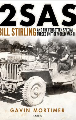 2SAS: Bill Stirling and the forgotten special forces unit of World War II