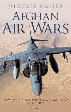 Afghan Air Wars: Soviet, US and NATO operations, 1979–2021