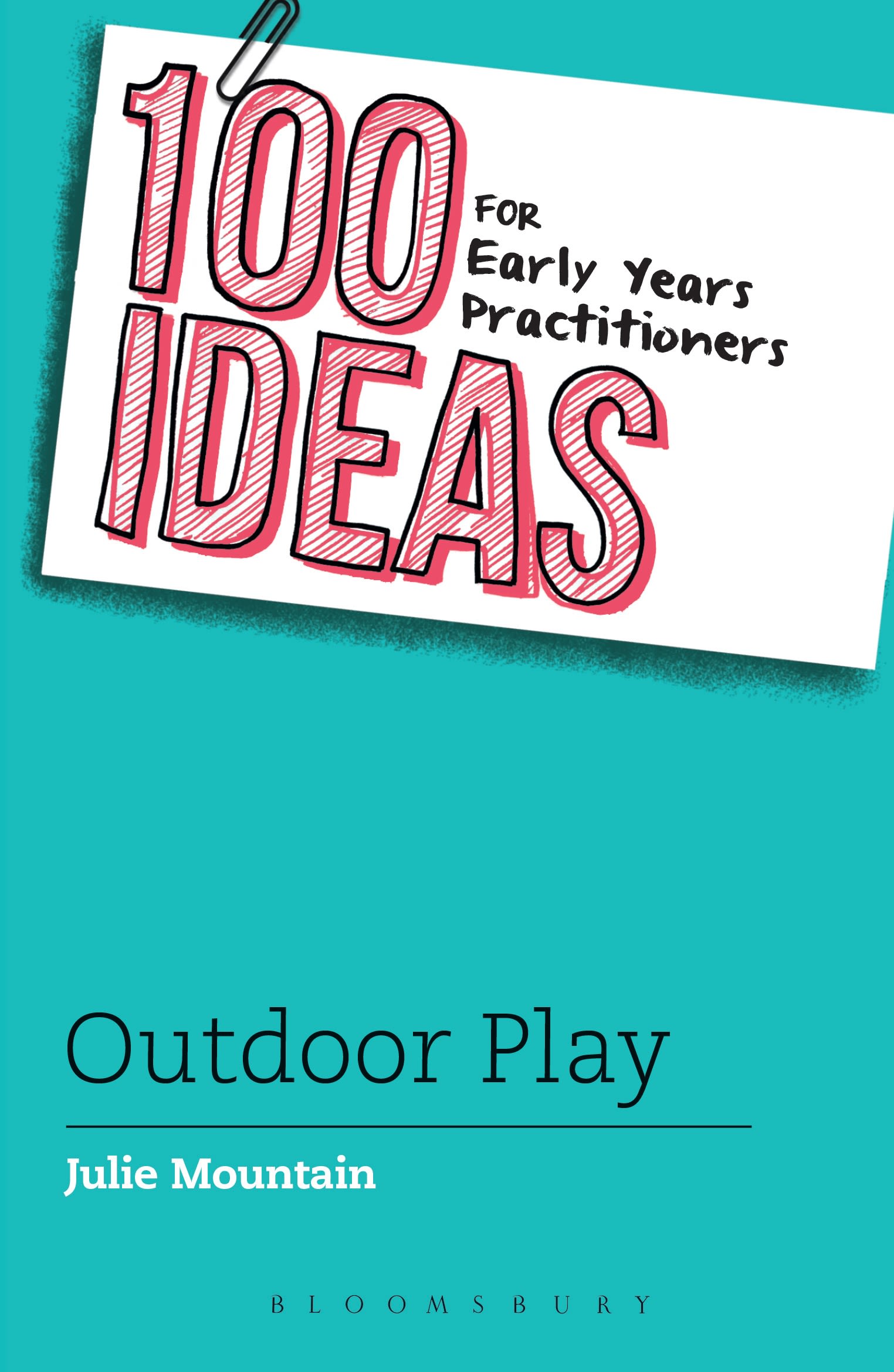 100 Ideas for Early Years Practitioners: Outdoor Play 1 100 Ideas for Early Years Practitioners: Outdoor Play