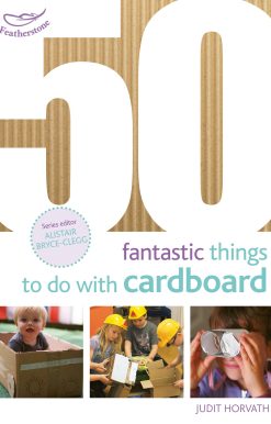 50 Fantastic Things to Do with Cardboard