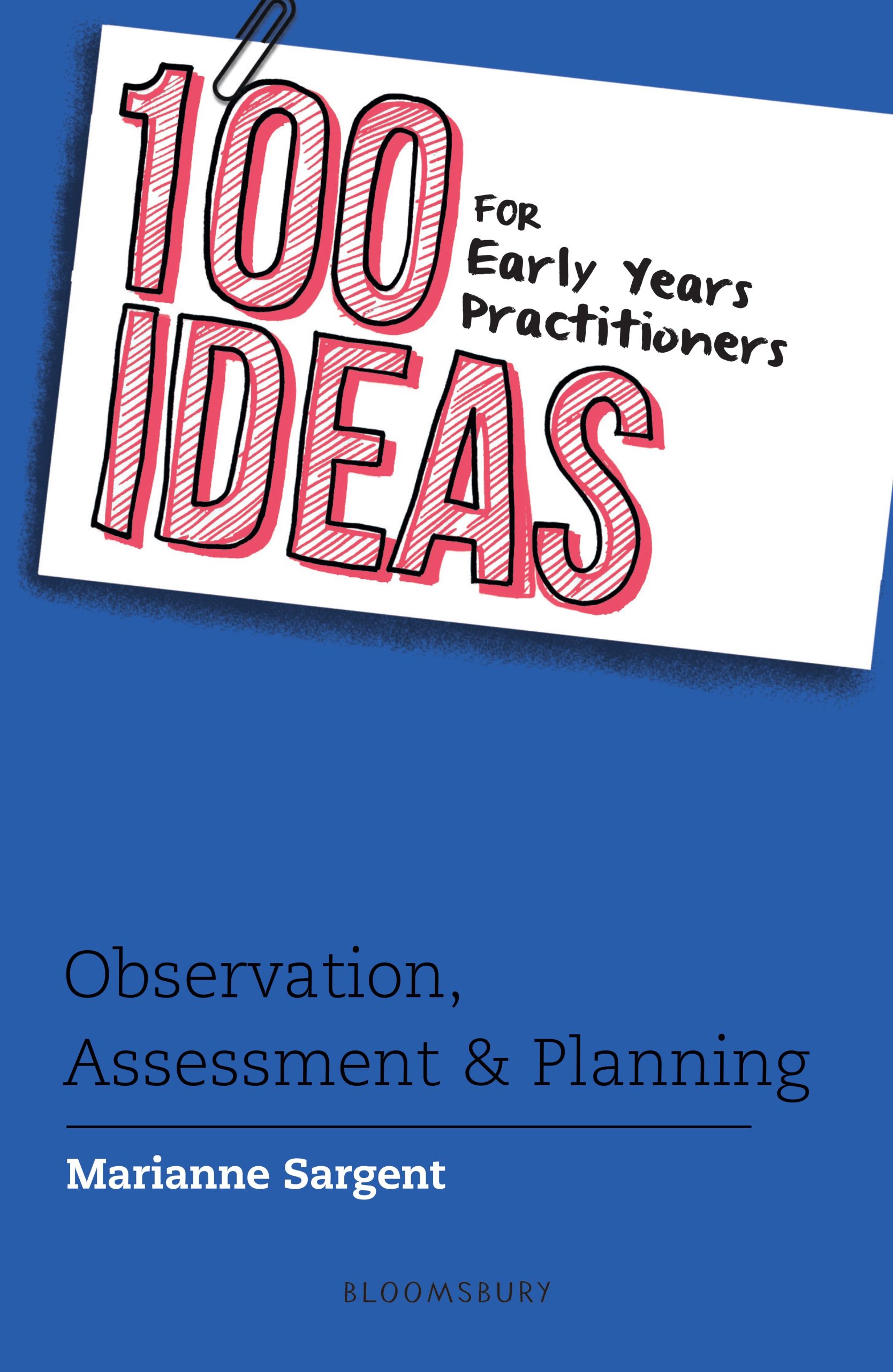 100 Ideas for Early Years Practitioners: Observation, Assessment & Planning 1 100 Ideas for Early Years Practitioners: Observation, Assessment & Planning