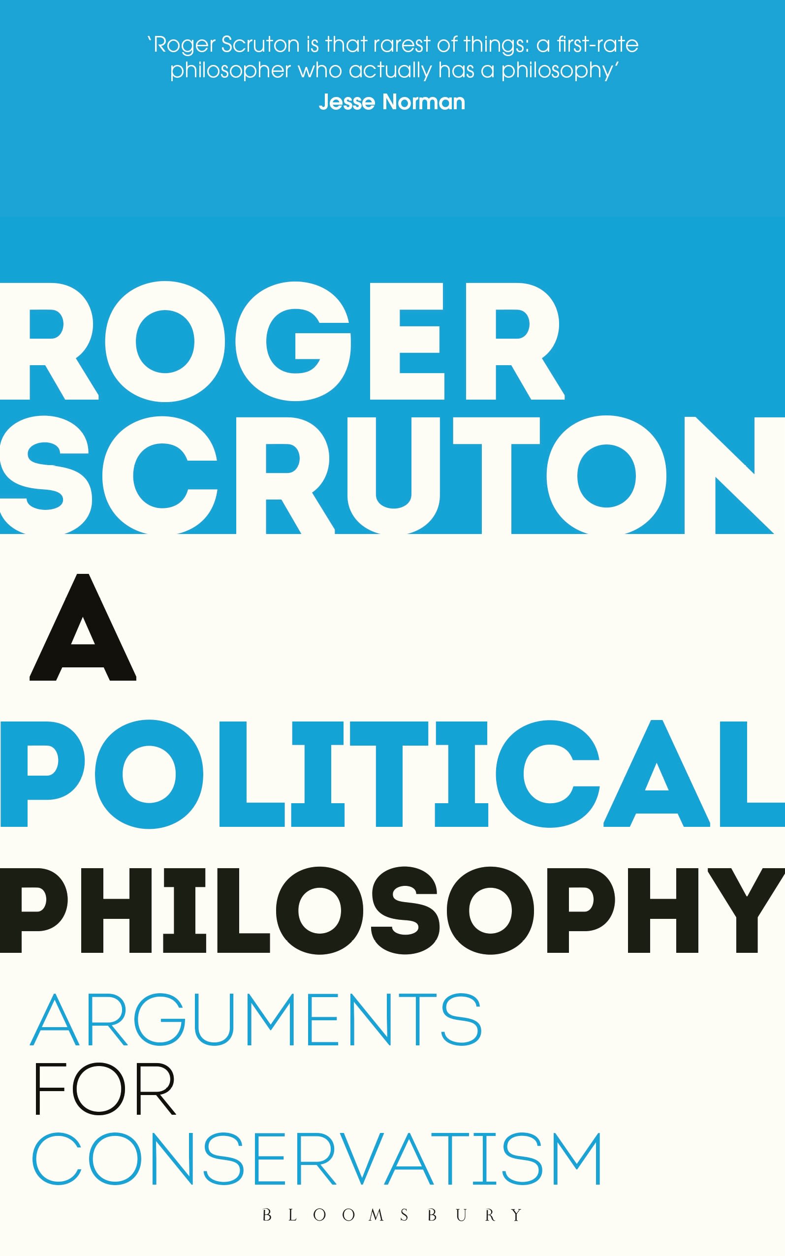 A Political Philosophy: Arguments for Conservatism 1 A Political Philosophy: Arguments for Conservatism