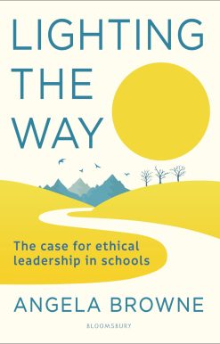 Lighting the Way: The case for ethical leadership in schools