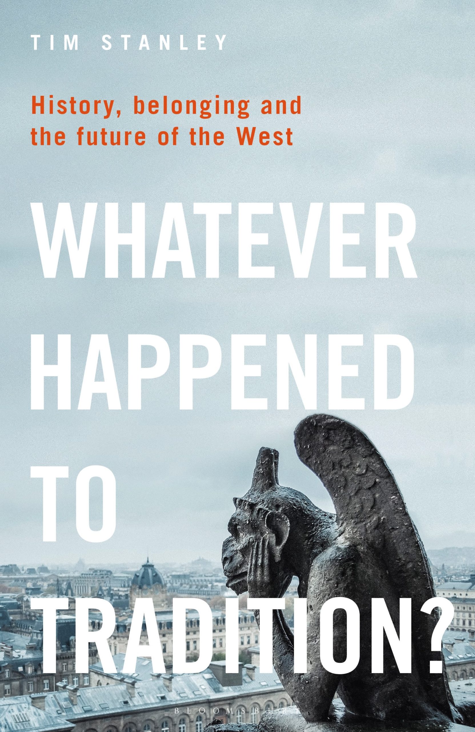 Whatever Happened to Tradition?: History, Belonging and the Future of the West 1 Whatever Happened to Tradition?: History, Belonging and the Future of the West