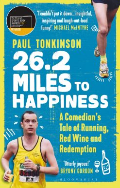 26.2 Miles to Happiness: A Comedianâ Tale of Running, Red Wine and Redemption