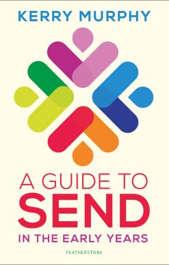 A Guide to SEND in the Early Years: Supporting children with special educational needs and disabilities
