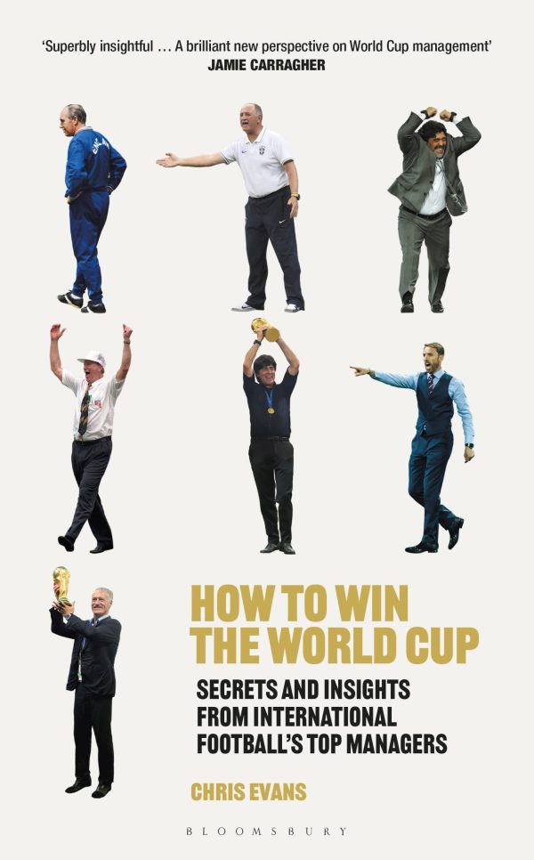 How to Win the World Cup: Secrets and Insights from International Footballâ  Top Managers