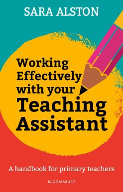 Working Effectively With Your Teaching Assistant: A handbook for primary teachers