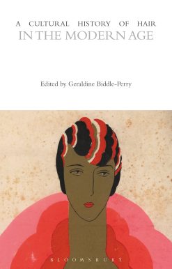 A Cultural History of Hair in the Modern Age