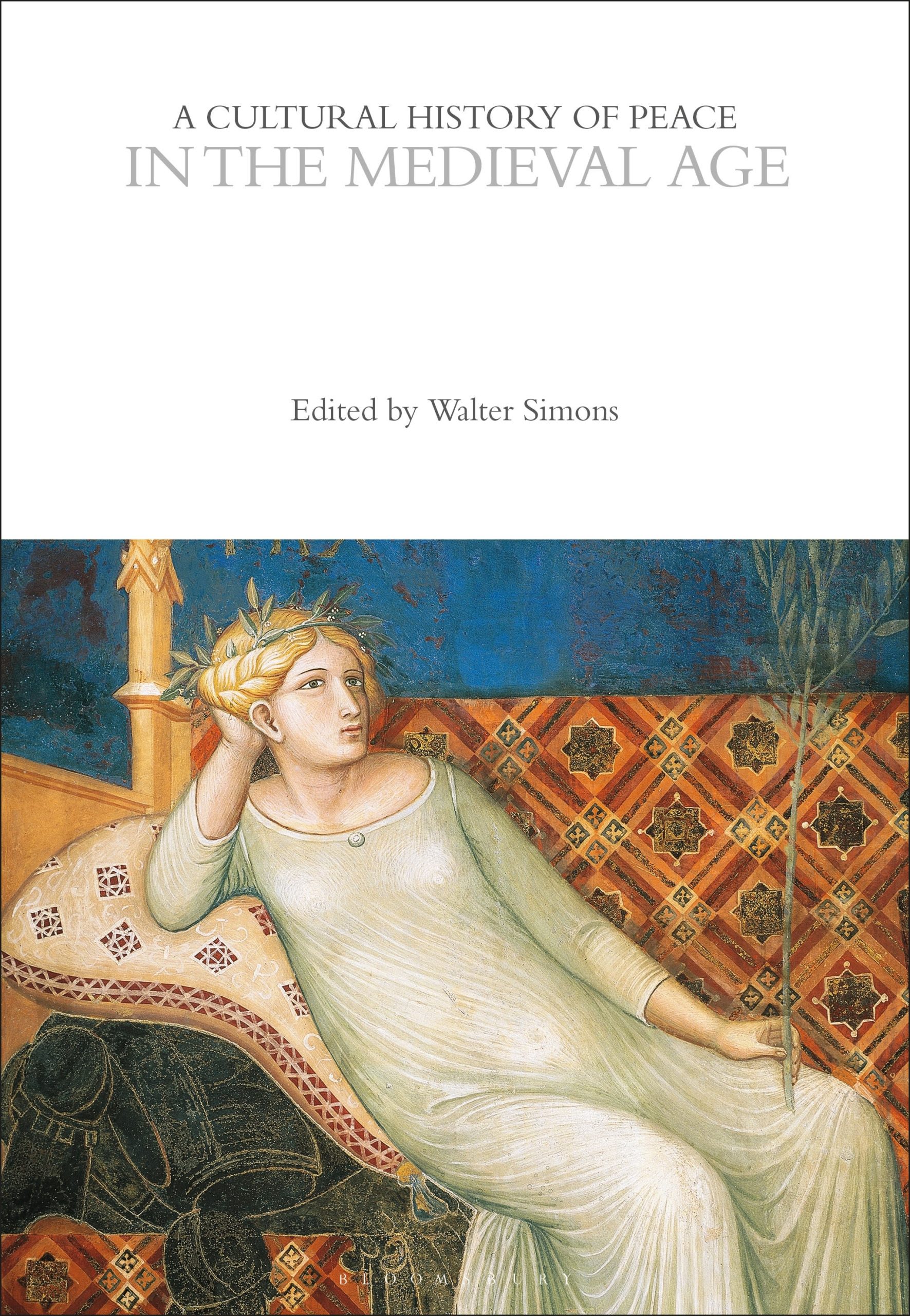 A Cultural History of Peace in the Medieval Age 1 A Cultural History of Peace in the Medieval Age