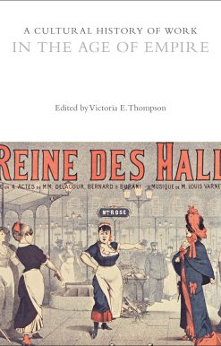 A Cultural History of Work in the Age of Empire