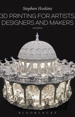 3D Printing for Artists, Designers and Makers