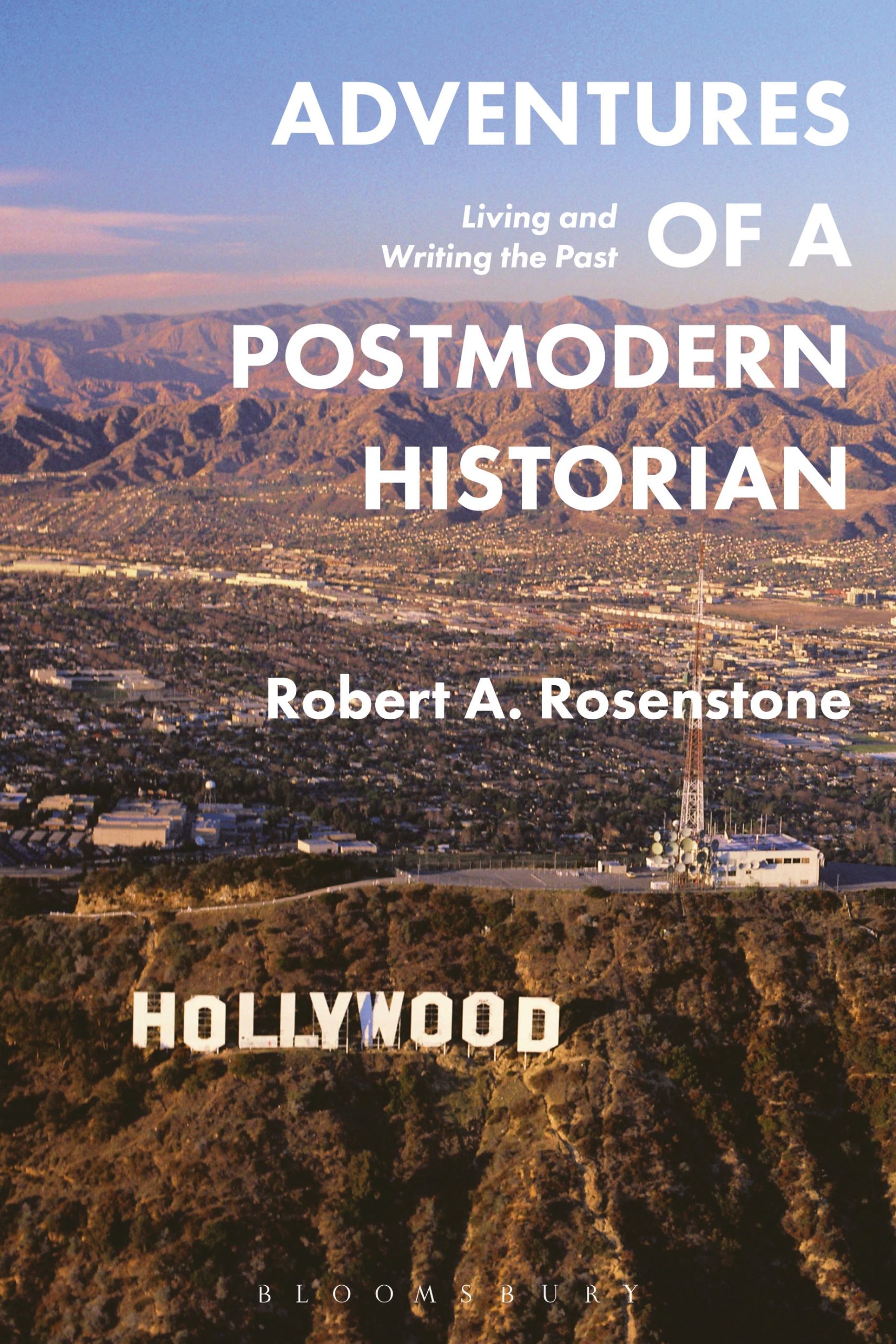 Adventures of a Postmodern Historian: Living and Writing the Past 1 Adventures of a Postmodern Historian: Living and Writing the Past