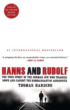 Hanns and Rudolf: The True Story of the German Jew Who Tracked Down and Caught the Kommandant of Auschwitz