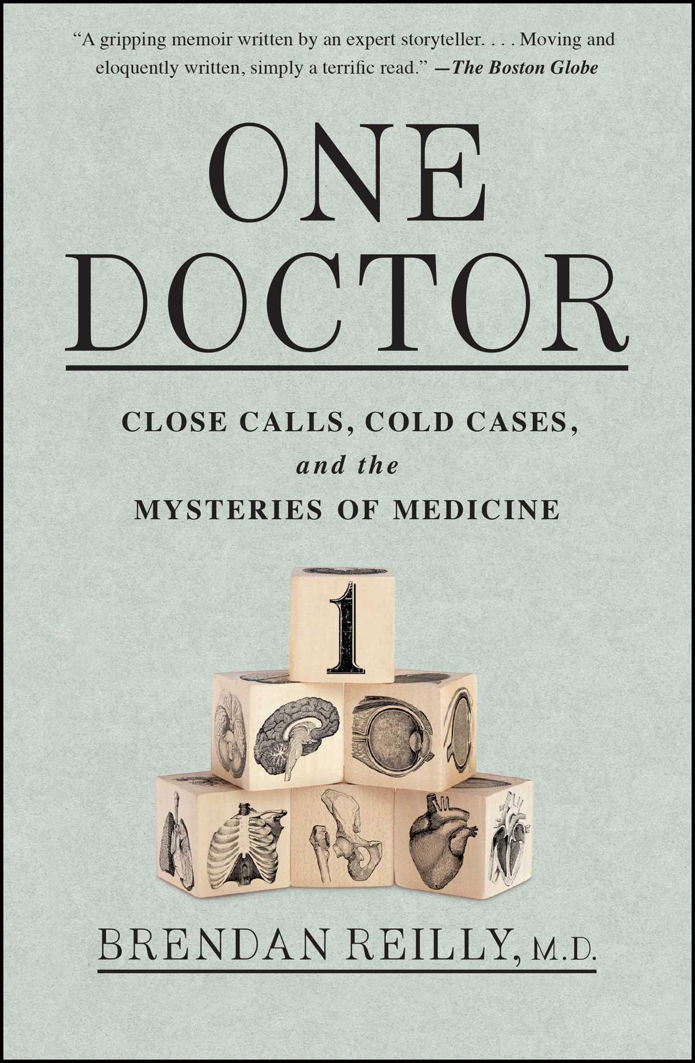 One Doctor: Close Calls, Cold Cases, and the Mysteries of Medicine
