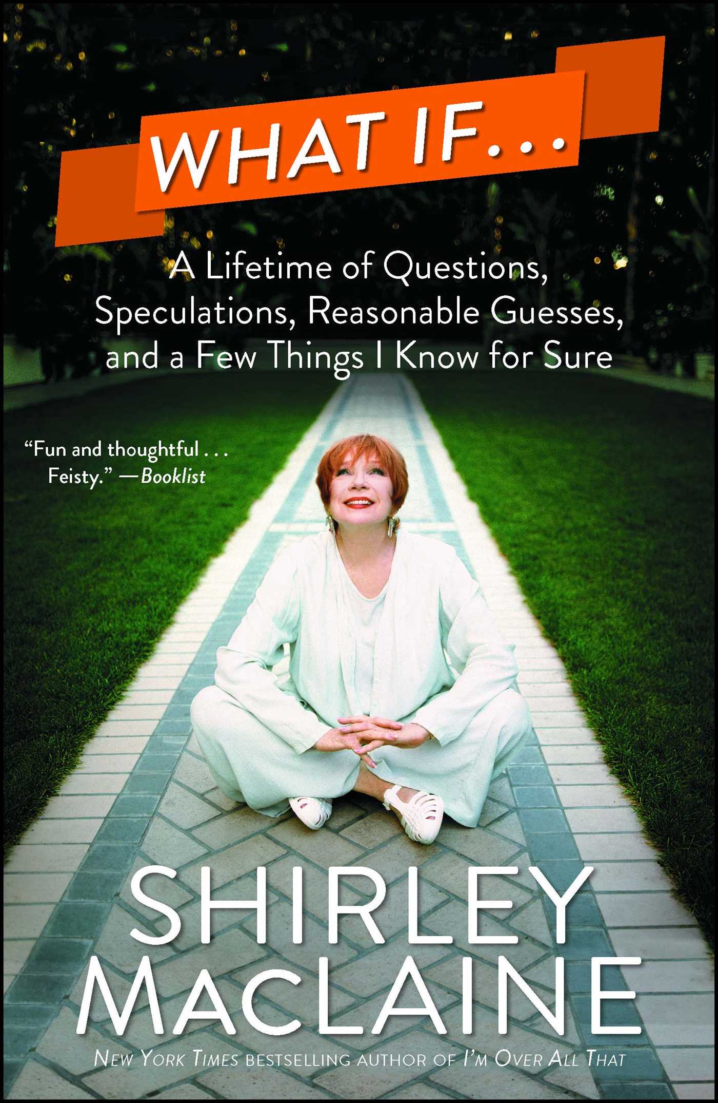 What If . . .: A Lifetime of Questions, Speculations, Reasonable Guesses, and a Few Things I Know for Sure