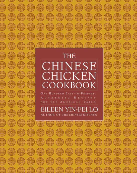 The Chinese Chicken Cookbook: 100 Easy-to-Prepare, Authentic Recipes for the Ame