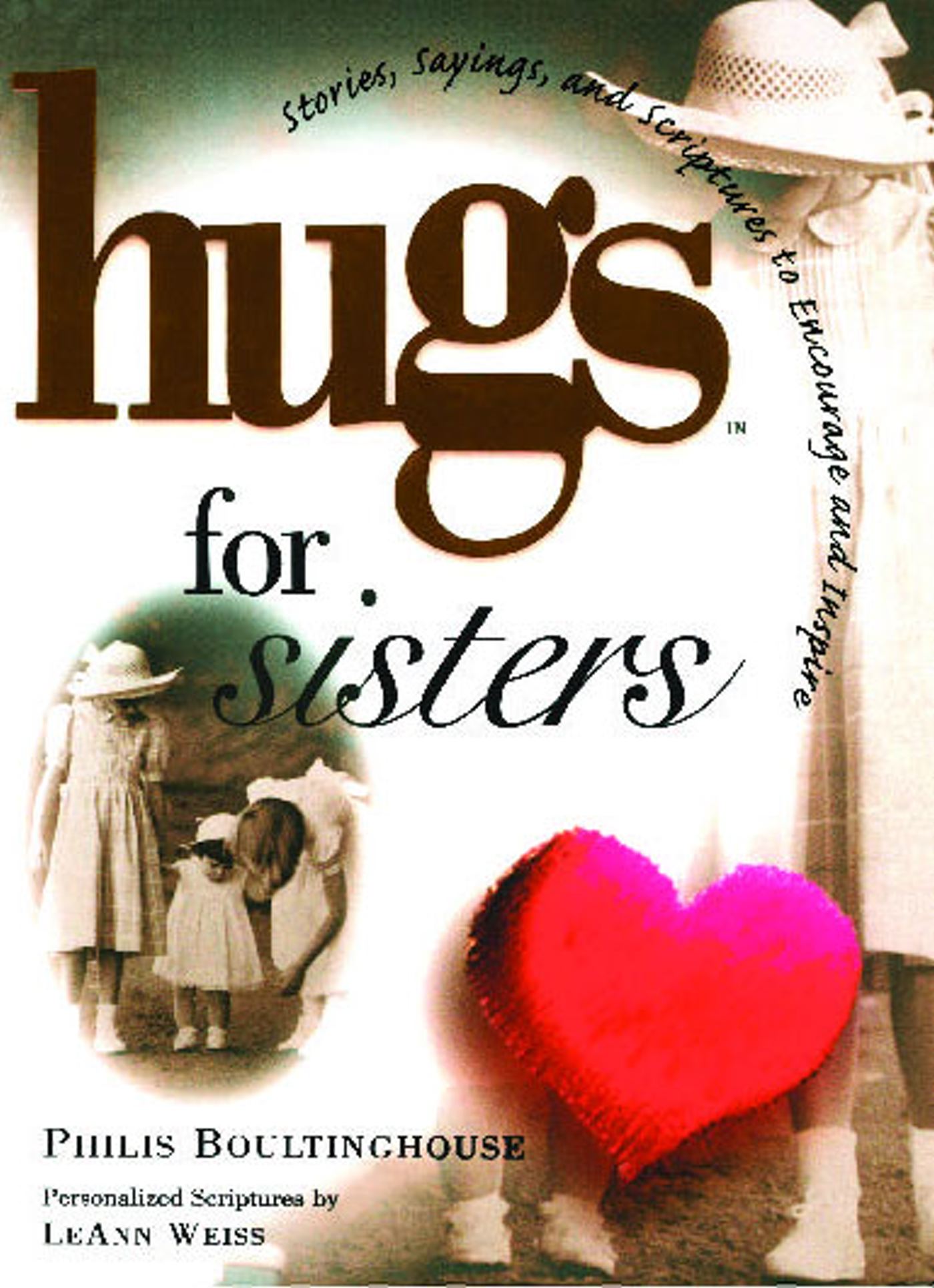 Hugs for Sisters: Stories, Sayings, and Scriptures to Encourage and 1 Hugs for Sisters: Stories, Sayings, and Scriptures to Encourage and
