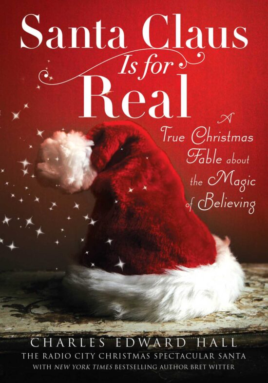 Santa Claus Is for Real: A True Christmas Fable About the Magic of Believing