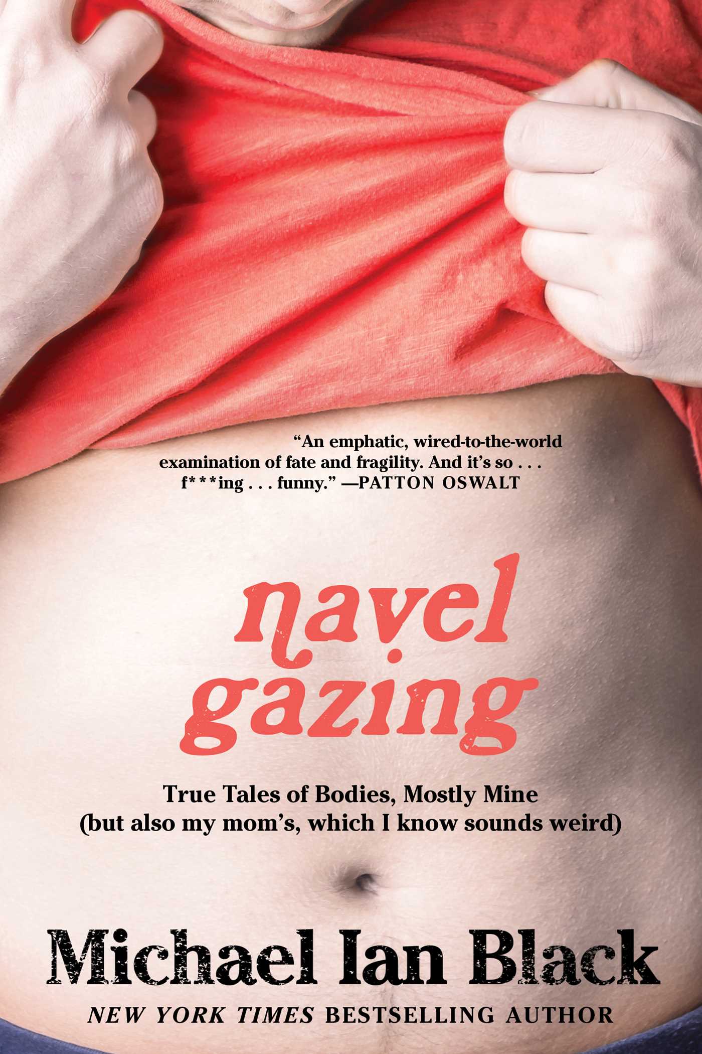 Navel Gazing: True Tales of Bodies, Mostly Mine (but also my mom's, which I know sounds weird) 1 Navel Gazing: True Tales of Bodies, Mostly Mine (but also my mom's, which I know sounds weird)