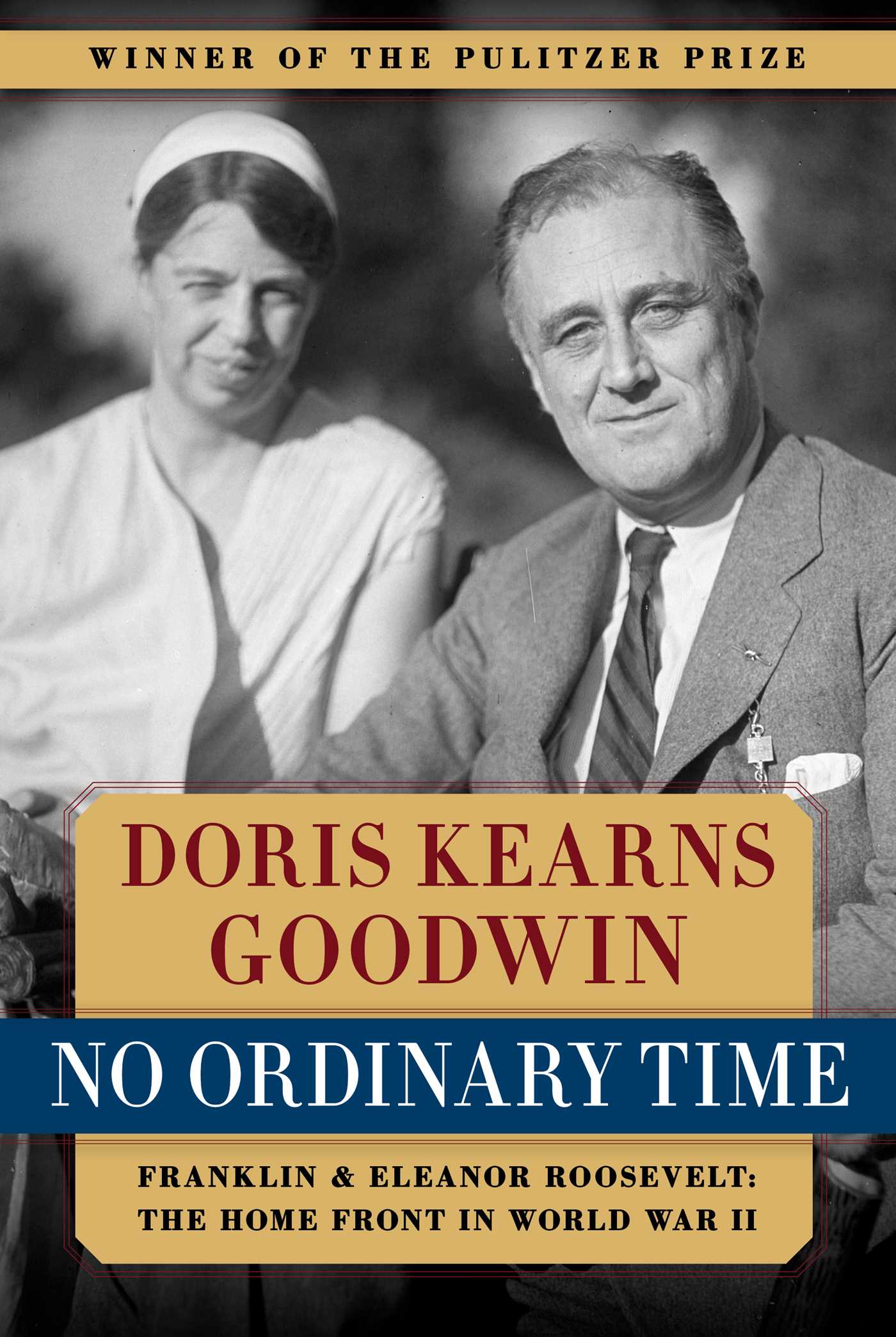 No Ordinary Time: Franklin & Eleanor Roosevelt: The Home Front in World War II 1 No Ordinary Time: Franklin & Eleanor Roosevelt: The Home Front in World War II