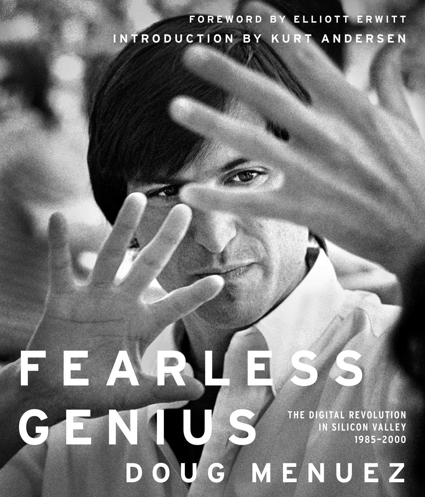Fearless Genius: The Digital Revolution in Silicon Valley 1985-2000 1 Fearless Genius: The Digital Revolution in Silicon Valley 1985-2000