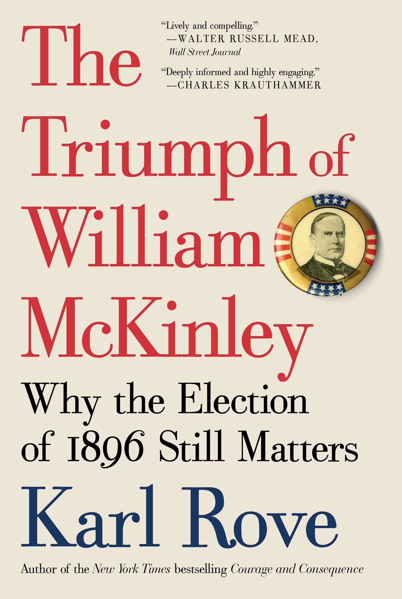 The Triumph of William McKinley: Why the Election of 1896 Still Matters 1 The Triumph of William McKinley: Why the Election of 1896 Still Matters