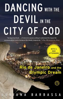 Dancing with the Devil in the City of God: Rio de Janeiro and the Olympic Dream