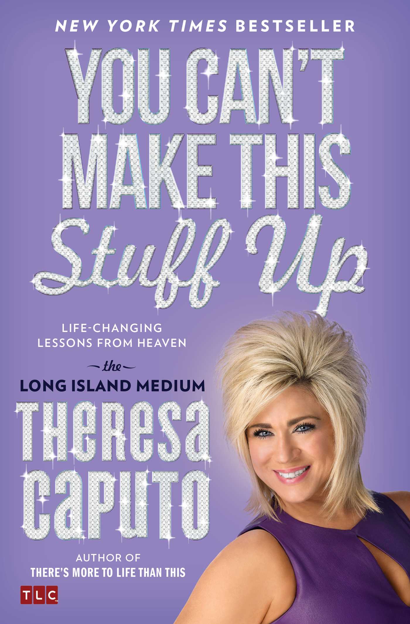 You Can't Make This Stuff Up: Life-Changing Lessons from Heaven 1 You Can't Make This Stuff Up: Life-Changing Lessons from Heaven