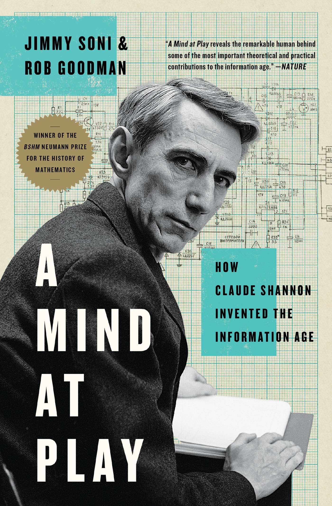 A Mind at Play: How Claude Shannon Invented the Information Age 1 A Mind at Play: How Claude Shannon Invented the Information Age